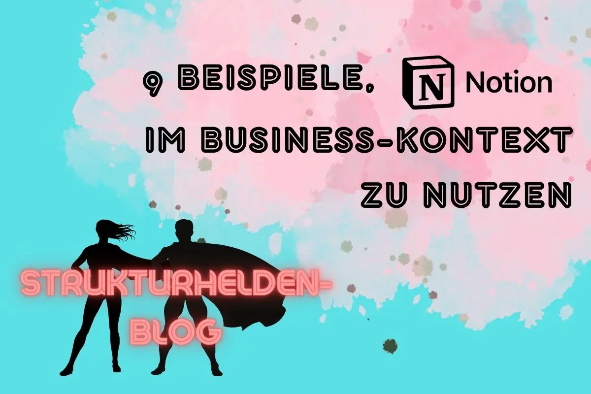 Strukturhelden Blogartikel "Notion Beispiele im Fokus: Wie du Notion im Businesskontext nutzen kannst".