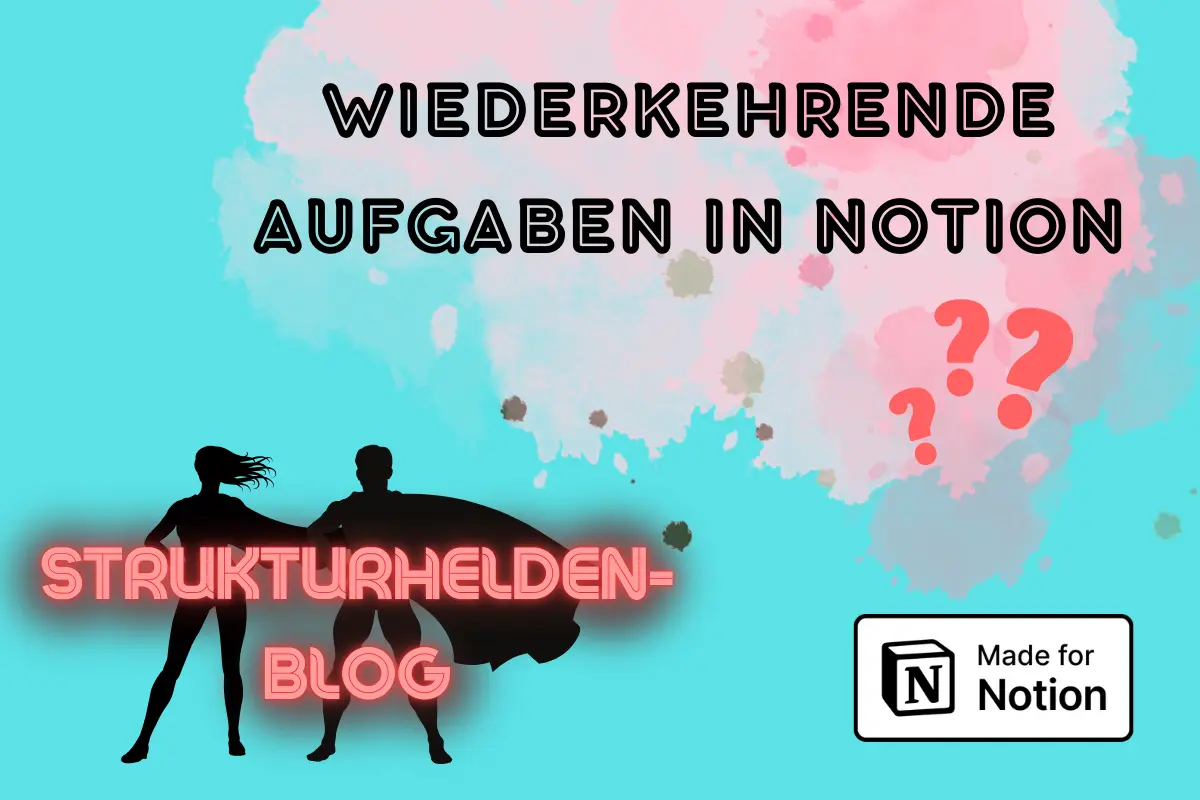 Strukturhelden Blogartikel "Wiederkehrende Aufgaben: Wie du in Notion wiederkehrende Aufgaben und Termine nutzen kannst".