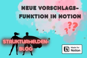 Strukturhelden Blogartikel "Notion hat endlich die Vorschlags-Funktion: Zeit, Google Docs tschüss zu sagen!"